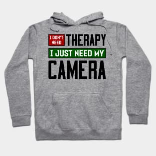 I don't need therapy, I just need my camera Hoodie